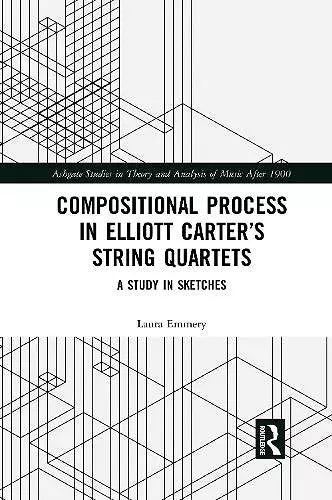 Compositional Process in Elliott Carter’s String Quartets cover