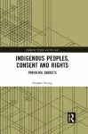 Indigenous Peoples, Consent and Rights cover