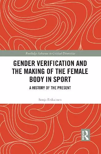 Gender Verification and the Making of the Female Body in Sport cover