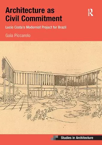 Architecture as Civil Commitment: Lucio Costa's Modernist Project for Brazil cover