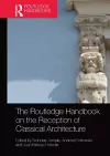 The Routledge Handbook on the Reception of Classical Architecture cover