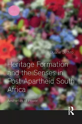 Heritage Formation and the Senses in Post-Apartheid South Africa cover