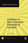 Cultivation of Self in East Asian Philosophy of Education cover