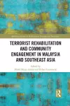 Terrorist Rehabilitation and Community Engagement in Malaysia and Southeast Asia cover