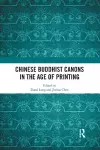 Chinese Buddhist Canons in the Age of Printing cover