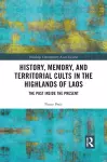 History, Memory, and Territorial Cults in the Highlands of Laos cover