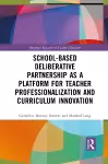 School-Based Deliberative Partnership as a Platform for Teacher Professionalization and Curriculum Innovation cover