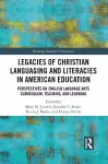 Legacies of Christian Languaging and Literacies in American Education cover