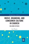 Music, Branding and Consumer Culture in Church cover