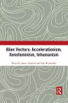 Alien Vectors: Accelerationism, Xenofeminism, Inhumanism cover