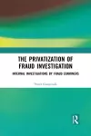 The Privatization of Fraud Investigation cover