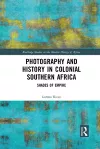 Photography and History in Colonial Southern Africa cover