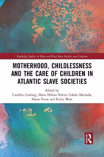 Motherhood, Childlessness and the Care of Children in Atlantic Slave Societies cover