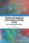 Creating and Managing a Sustainable Sporting Future cover