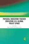 Physical Education Teacher Education in a Global Policy Space cover