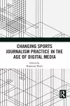 Changing Sports Journalism Practice in the Age of Digital Media cover