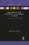 Nationality and Ethnicity in an Israeli School cover