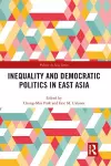 Inequality and Democratic Politics in East Asia cover