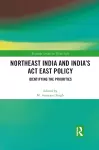 Northeast India and India's Act East Policy cover