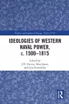 Ideologies of Western Naval Power, c. 1500-1815 cover