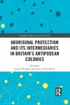 Aboriginal Protection and Its Intermediaries in Britain’s Antipodean Colonies cover