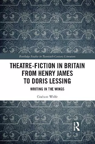 Theatre-Fiction in Britain from Henry James to Doris Lessing cover