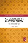 W.S. Gilbert and the Context of Comedy cover