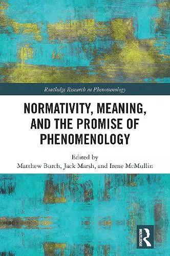 Normativity, Meaning, and the Promise of Phenomenology cover