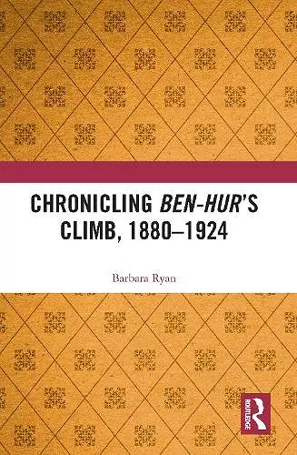 Chronicling Ben-Hur’s Climb, 1880-1924 cover