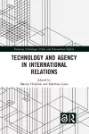 Technology and Agency in International Relations cover