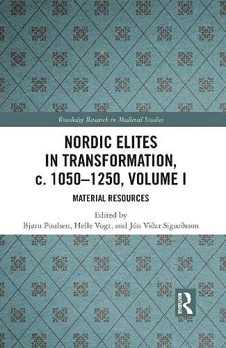 Nordic Elites in Transformation, c. 1050-1250, Volume I cover