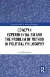 Deweyan Experimentalism and the Problem of Method in Political Philosophy cover