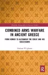 Combined Arms Warfare in Ancient Greece cover