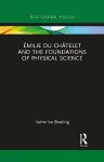 Émilie Du Châtelet and the Foundations of Physical Science cover