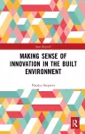 Making Sense of Innovation in the Built Environment cover