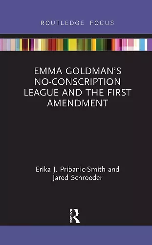 Emma Goldman’s No-Conscription League and the First Amendment cover