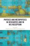 Physics and Metaphysics in Descartes and in his Reception cover