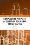 Compulsory Property Acquisition for Urban Densification cover