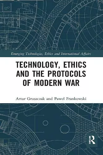 Technology, Ethics and the Protocols of Modern War cover