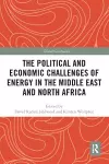 The Political and Economic Challenges of Energy in the Middle East and North Africa cover