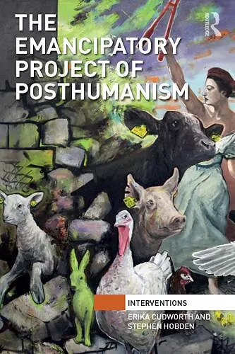 The Emancipatory Project of Posthumanism cover