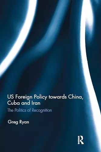 US Foreign Policy towards China, Cuba and Iran cover
