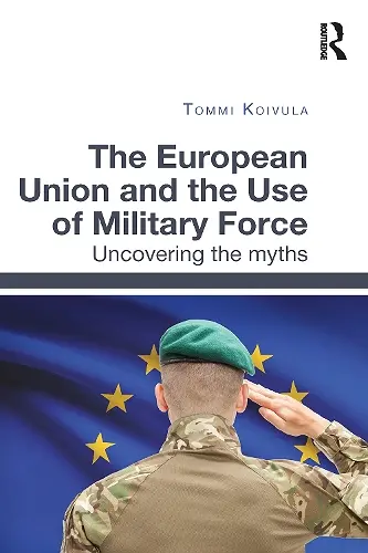 The European Union and the Use of Military Force cover