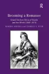 Becoming a Romanov. Grand Duchess Elena of Russia and her World (1807–1873) cover