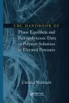 CRC Handbook of Phase Equilibria and Thermodynamic Data of Polymer Solutions at Elevated Pressures cover