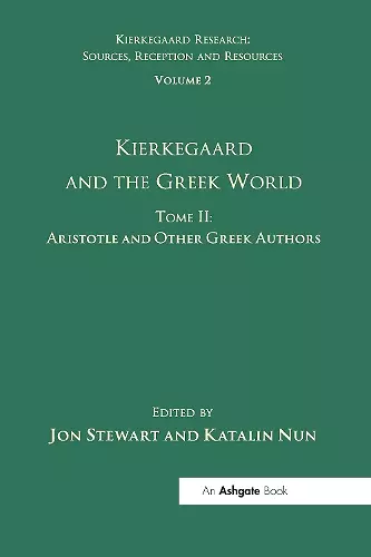 Volume 2, Tome II: Kierkegaard and the Greek World - Aristotle and Other Greek Authors cover