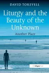 Liturgy and the Beauty of the Unknown cover