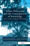 Indian Philosophy and the Consequences of Knowledge cover