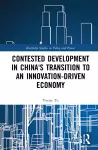 Contested Development in China's Transition to an Innovation-driven Economy cover