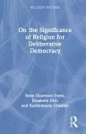 On the Significance of Religion for Deliberative Democracy cover